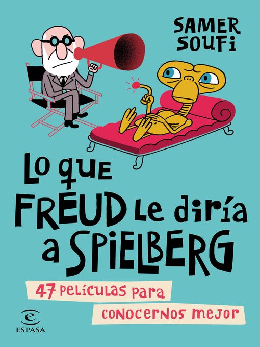 Title details for Lo que Freud le diría a Spielberg by Samer Soufi - Available